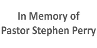 In memory of Pastor Stephen Perry